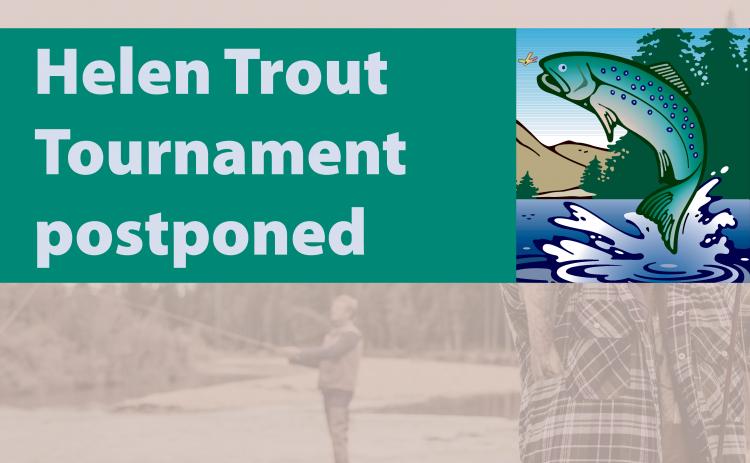The 2021 Helen Trout Tournament has been postponed  to April 3 due high water from the recent storms